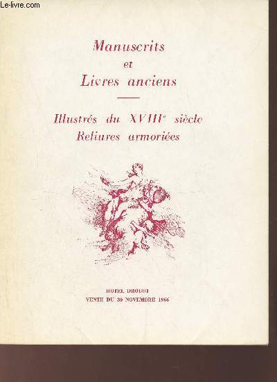 Catalogue de ventes aux enchères - Manuscrits et livres anciens - Illustrés du XVIIIe siècle reliures armoriées - Hotel Drouot vente du 30 novembre 1966.