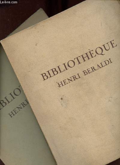 Catalogue de ventes aux enchères - Bibliothèque Henri Beraldi - Première + deuxième partie - Galerie Charpentier - 29 30 31 mai et 1er juin 1934.