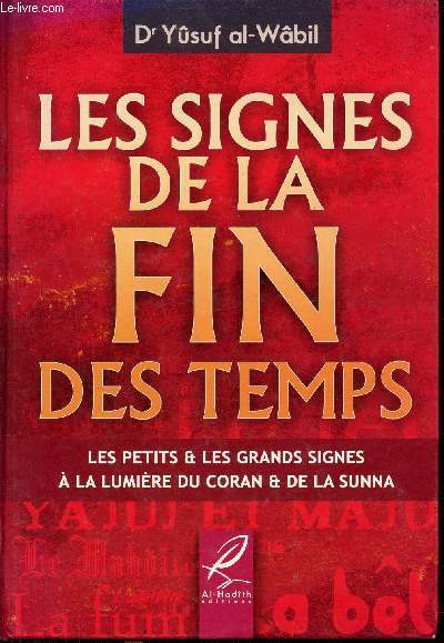 Les signes de la fin des temps - Les petits & les grands signes  la lumire du coran & de la sunna.