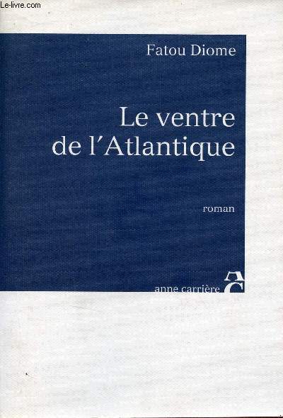 Le ventre de l'Atlantique - Roman.