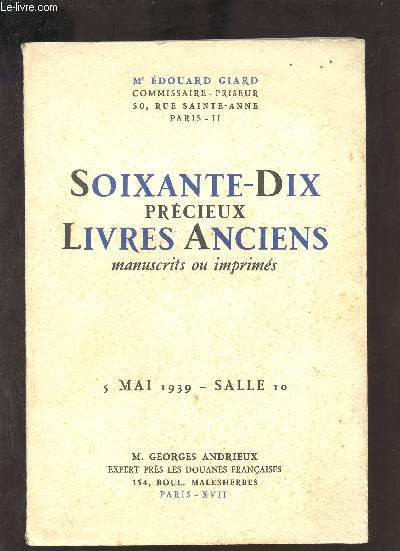 Catalogue de ventes aux enchres - Soixante-dix prcieux livres anciens manuscrits ou imprims - Vente  Paris Hotel des ventes Drouot 5 mai 1939.