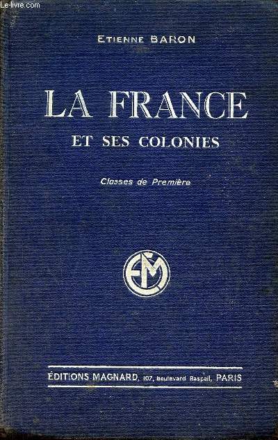 La France et ses colonies - Classes de premire - Programme du 30 avril 1931 - 2e dition.