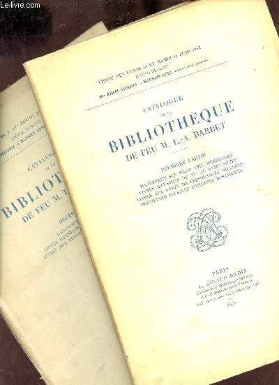 Catalogue de la Bibliothque de Feu M.L.-A. Barbet - Premire + Deuxime partie - Juin et Novembre 1932.