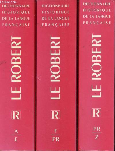 Dictionnaire historique de la langue franaise - En 3 volumes - Volume 1 : A-E - Volume 2 : F-PR - Volume 3 : PR-Z.