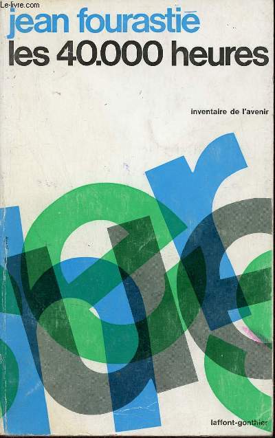 Les 40.000 heures - Collection Inventaire de l'avenir n1.