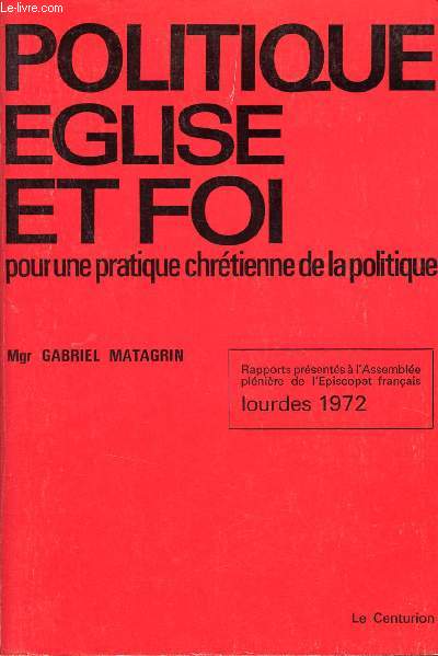 Politique glise et foi pour une pratique chrtienne de la politique.