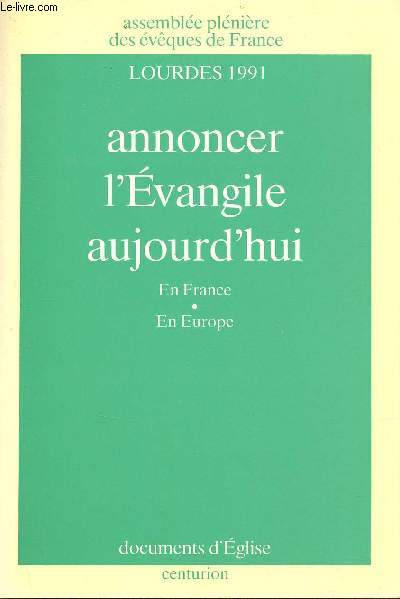 Annoncer l'vangile aujourd'hui en France en Europe - Lourdes 1991 Assemble plnire des vques de France - Collection Documents d'glise.