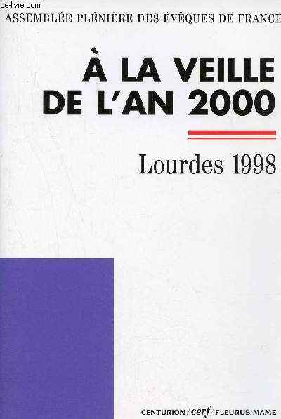 A la veille de l'an 2000 - Lourdes 1998 Assemble plnire des vques de France - Collection Documents d'Eglise.