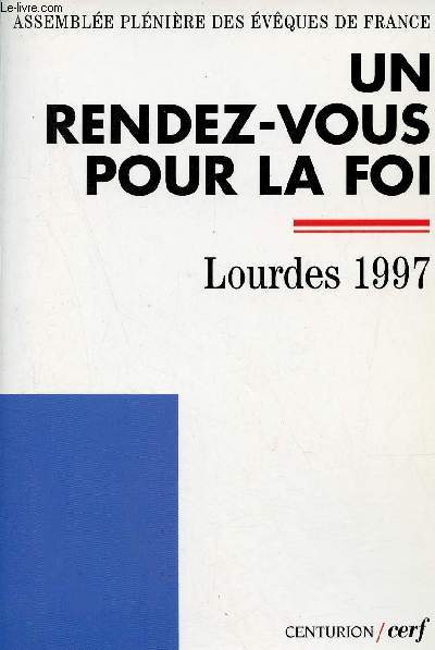 Un rendez-vous pour la foi - Lourdes 1997 Assemble plnire des vques de France - Collection Documents d'Eglise.
