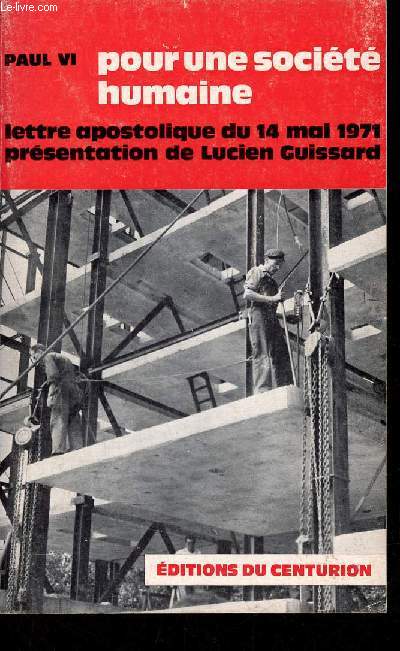 Pour une socit humaine - Lettre apostolique du 14 mai 1971 sur les questions sociales.