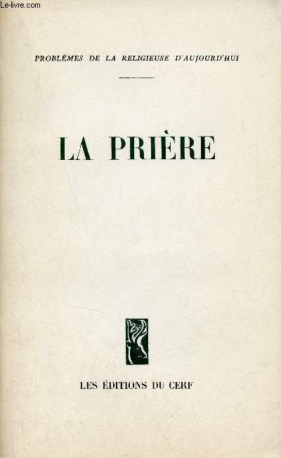 La prire - Collection Problmes de la religieuse d'aujourd'hui.