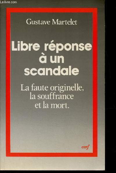 Libre rponse  un scandale - La faute originelle, la souffrance et la mort - Collection Thologies.