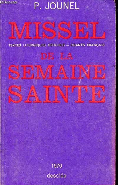 Missel de la semaine sainte - Textes liturgiques officiels et chants.