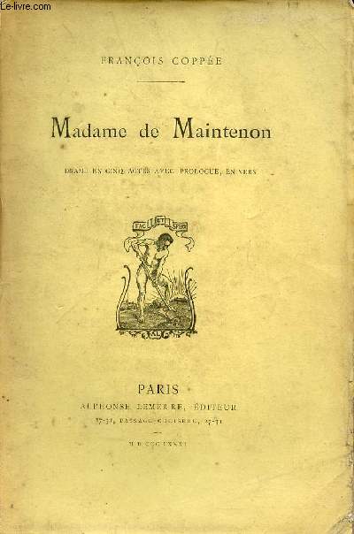 Madame de Maintenon - Drame en cinq actes avec prologue en vers reprsent pour la premire fois au thatre national de l'odon le 12 avril 1881.
