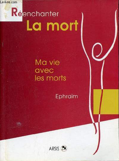 Renchanter la mort - Ma vie avec les morts - Collection Renchanter sa vie.