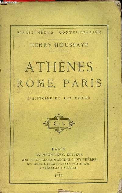 Athnes, Rome, Paris l'histoire et les moeurs - Collection Bibliothque Contemporaine.