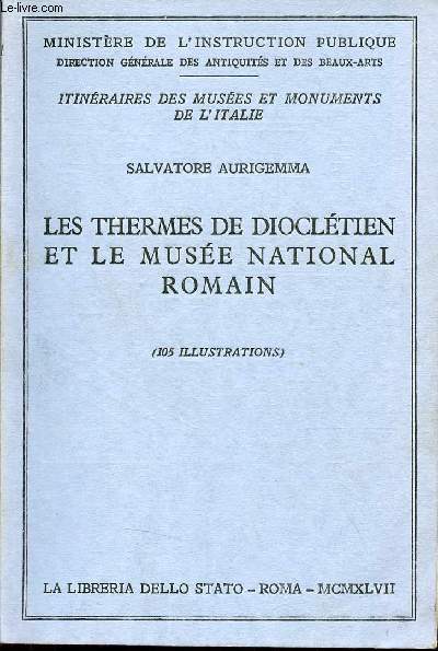 Les thermes de diocltien et le muse national romain - Ministre de l'instruction publique - Itinraires des muses et monuments de l'Italie.