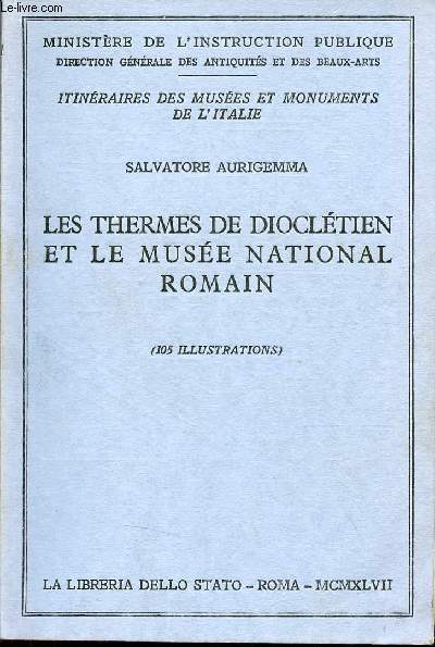 Les thermes de diocltien et le muse national romain - Ministre de l'instruction publique - Itinraires des muses et monuments de l'Italie.