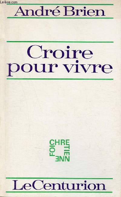 Croire pour vivre.