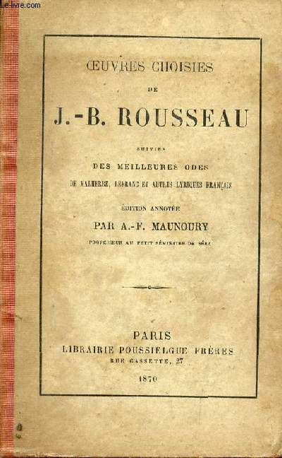 Oeuvres choisies de J.-B.Rousseau suivies des meilleures odes de Malherbe, Lefranc et autres lyriques franais.
