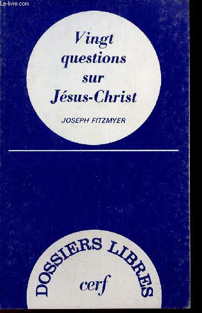 Vingt questions sur Jsus-Christ - Collection Dossiers Libres.