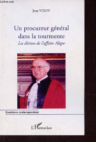 Un procureur gnral dans la tourmente - Les drives de l'affaire Algre - Collection Questions contemporaines.