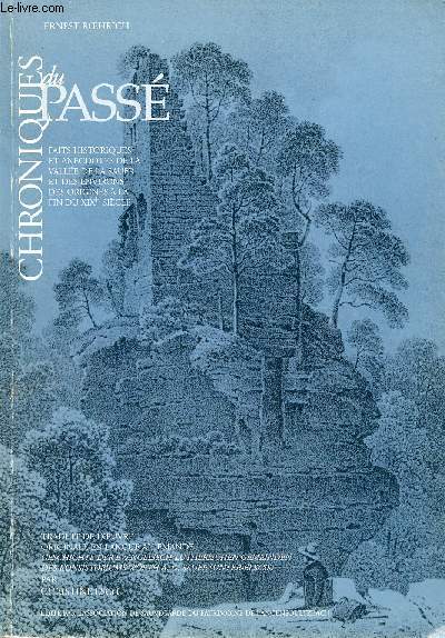 Chroniques du pass - Faits historiques et anecdotes de la Valle de la Sauer et des environs des origines  la fin du XIXe sicle.