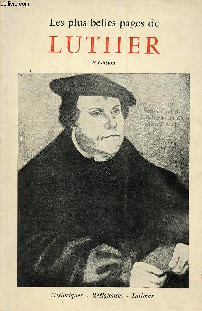 Les plus belles pages de Luther - Historiques, religieuses, intimes - 2e dition.