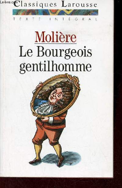 Le bourgeois gentilhomme - Comédie-ballet - Collection Classiques Larousse texte intégral.
