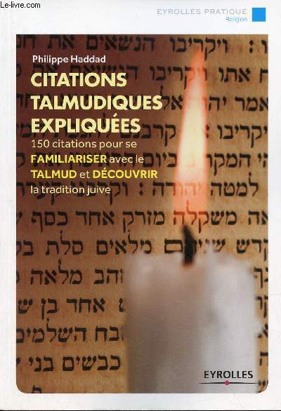 Citations talmudiques expliques 150 citations pour se familiariser avec le talmud et dcouvrir la tradition juive.