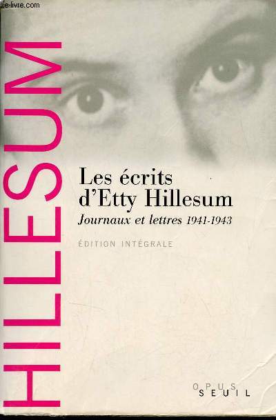 Les crits d'Etty Hillesum - Journaux et lettres 1941-1943 - Edition intgrale.