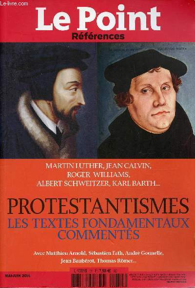 Le Point Rfrences mai-juin 2014 - Martin Luther,Jean Calvin,Roger Williams,Albert Schweitzer,Karl Barth Protestantismes les textes fondamentaux comments.