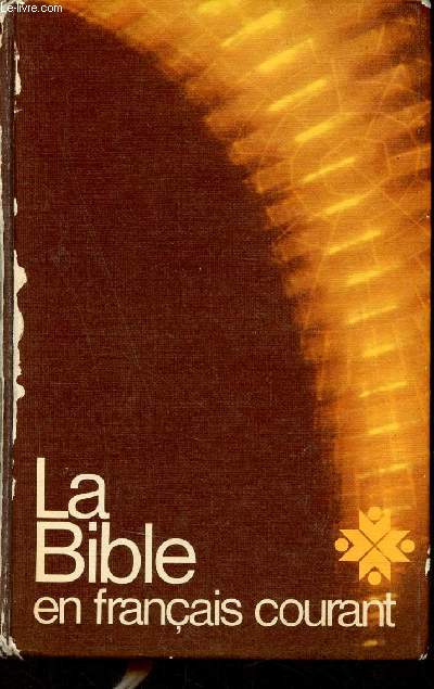 La Bible Ancien et Nouveau Testament.