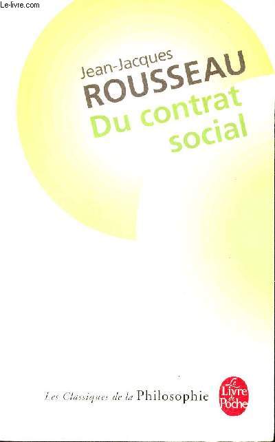 Du contrat social ou principes du droit politique et autres crits autour du contrat social - Collection les classiques de la philosophie n4644.