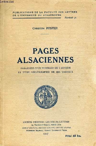 Pages Alsaciennes prcdes d'un portrait de l'auteur et d'une bibliographie de ses travaux - Publications de la facult des lettres de l'universit de Strasbourg.