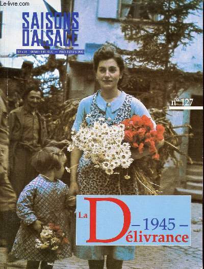 Saisons d'Alsace n127 printemps 1995 48e anne - La dlivrance 1945.