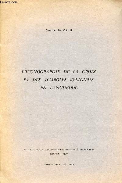 L'iconographie de la croix et des symboles religieux en Languedoc - Extrait du bulletin de la Socit d'Etudes Scientifiques de l'Aude tome LX 1959.