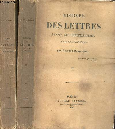 Histoire des lettres avant le christianisme - Cours de littrature - En deux tomes - Tomes 1 + 2 .