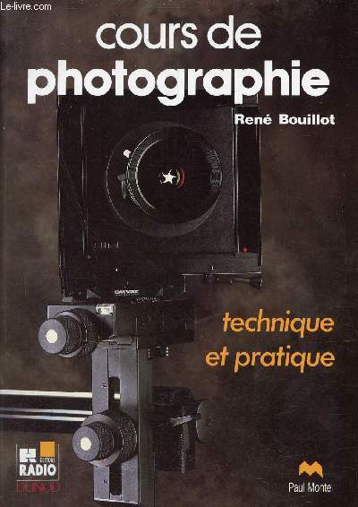 Cours de photographie - Technique et pratique - Nouvelle dition - Collection Paul Montel.