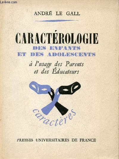 Caractrologie des enfants et des adolescents  l'usage des parents et des ducateurs - Collection caractres caractrologie et analyse de la personnalit n2.