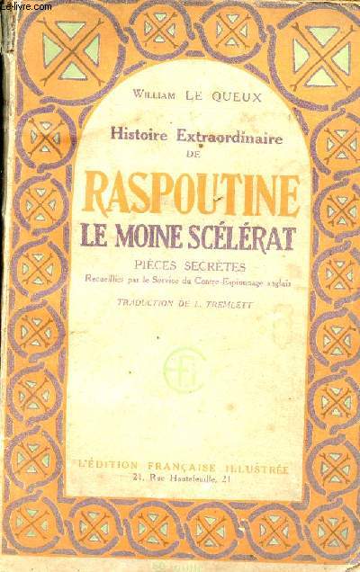 Histoire Extraordinaire de Raspoutine le moine sclrat pices secrtes recueillies par le service du contre espionnage anglais.