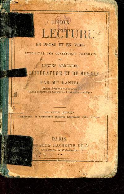 Choix de lectures en prose et en vers extraites des classiques franais ou leons abrges de littrature et de morale - Nouvelle dition.