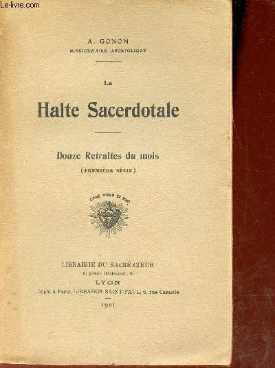 La Halte Sacerdotale - Douze retraites du mois (premire srie) + hommage de l'auteur.