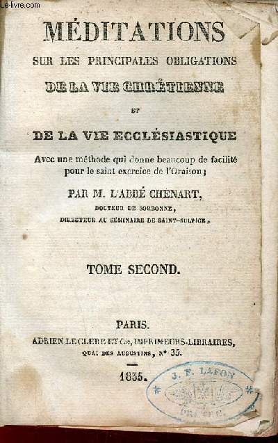 Mditations sur les principales obligations de la vie chrtienne et de la vie ecclsiastique avec une mthode qui donne beaucoup de facilit pour le saint exercice de l'oraison - Tome second.