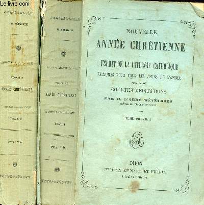 Nouvelle anne chrtienne ou esprit de la liturgie catholique lectures pour tous les jours de l'anne suivies de courtes mditations - En deux tomes - Tomes 1 + 2.