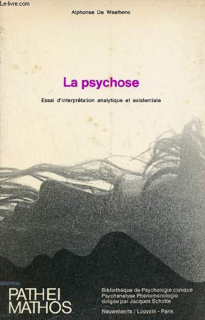 La psychose - Essai d'interprtation analytique et existentiale - Collection Pathei Mathos Bibliothque de Psychologie clinique psychanalyse phnomnologie n2.
