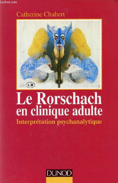 Le Rorschach en clinique adulte - Interprtation psychanlytique - 2e dition - Collection Psychismes.
