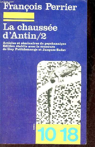 La chausse d'Antine - Tome 2 : Articles de psychanalyse - Collection 10/18 n1275.