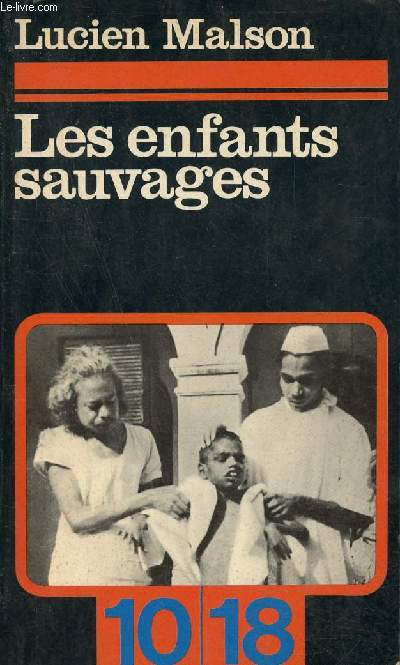 Les enfants sauvages mythe et ralit suivi de mmoire et rapport sur Victor de l'Aveyron par Jean Itard - Collection 10/18 n157.