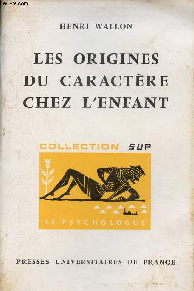 Les origines du caractre chez l'enfant - Les prludes du sentiment de personnalit - Collection Sup le psychologue n45.
